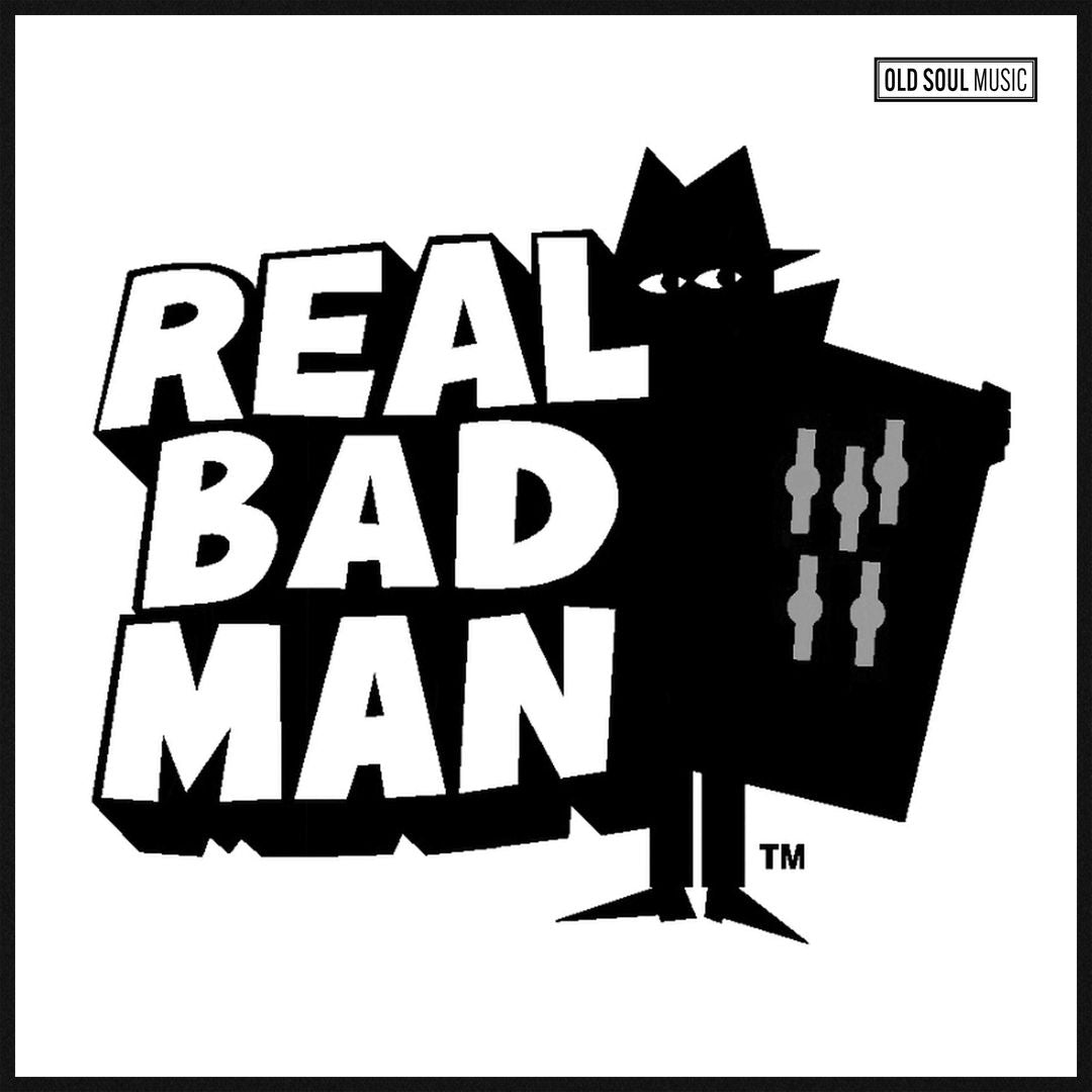 REAL BAD MAN